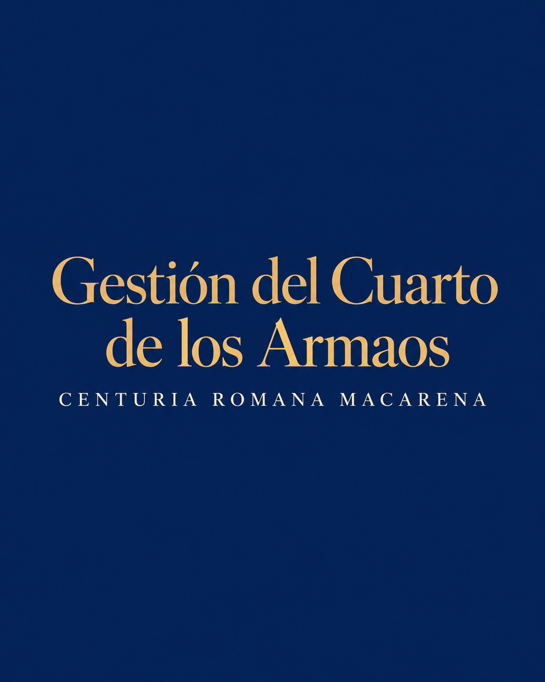 Gestión del Cuarto de los Armaos — Centuria Romana Macarena